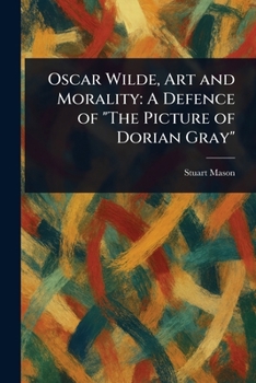 Paperback Oscar Wilde, Art and Morality: A Defence of "The Picture of Dorian Gray" Book
