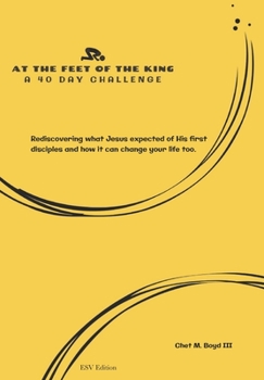 Paperback At the Feet of the King: A 40 Day Challenge (ESV) Book