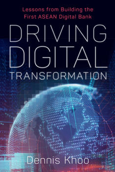 Hardcover Driving Digital Transformation: Lessons from Building the First ASEAN Digital Bank Book