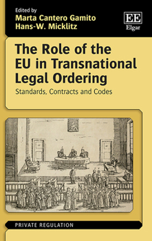 Hardcover The Role of the EU in Transnational Legal Ordering: Standards, Contracts and Codes (Private Regulation series) Book
