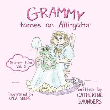 Grammy Tames an Alli-gator (Grammy Tales Book 2)