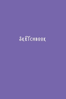 Paperback Sketchbook: Simple Minimalists Blank Paged Sketch Book - For Creative Artists Practicing Sketching Doodling Drawing Skills - Simpl Book