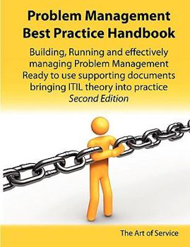 Paperback Problem Management Best Practice Handbook: Building, Running and Managing Effective Problem Management and Support - Ready to Use Supporting Documents Book