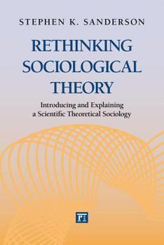 Rethinking Sociological Theory: Introducing and Explaining a Scientific Theoretical Sociology