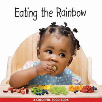 Board book Eating the Rainbow: A Colorful Food Book