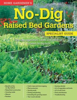 Paperback Home Gardener's No-Dig Raised Bed Gardens: Growing Vegetables, Salads and Soft Fruit in Raised No-Dig Beds Book