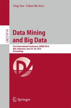 Paperback Data Mining and Big Data: First International Conference, Dmbd 2016, Bali, Indonesia, June 25-30, 2016. Proceedings Book