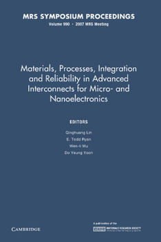 Paperback Materials, Processes, Integration and Reliability in Advanced Interconnects for Micro- And Nanoelectronics: Volume 990: Symposium Held April 10 12, 20 Book