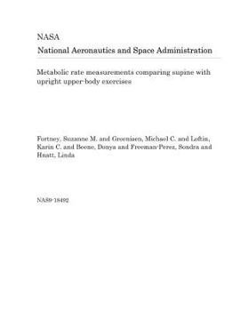 Paperback Metabolic Rate Measurements Comparing Supine with Upright Upper-Body Exercises Book