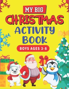 Paperback My Big Christmas Activity Book Boys Ages 3-8: A Fun Kid Educational Workbook Game For Learning, Advent Calendar, Connect the dot, Coloring, color bye Book