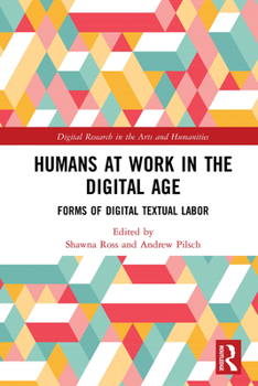 Hardcover Humans at Work in the Digital Age: Forms of Digital Textual Labor Book