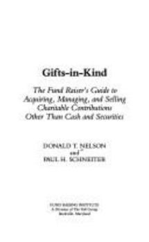 Gifts-In-Kind: The Fund Raiser's Guide to Acquiring, Managing, and Selling Charitable Contributions Other Than Cash and Securities