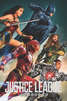 Paperback JUSTICE LEAGUE Notebook: Organize Notes, Ideas, Follow Up, Project Management, 6" x 9" (15.24 x 22.86 cm) - 110 Pages - Durable Soft Cover - Li Book