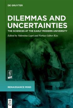 Hardcover Dilemmas and Uncertainties: The Sciences at the Early Modern University Book