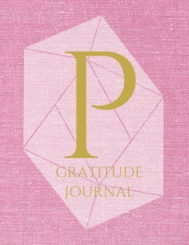 P: Monogram Personalized Gratitude Journal For Quiet Time, 5 Minutes a Day (110 Pages, 8.5 x 11)