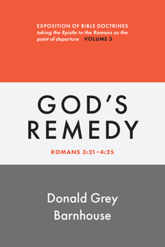 Paperback Romans, Vol 3: God's Remedy: Exposition of Bible Doctrines Book