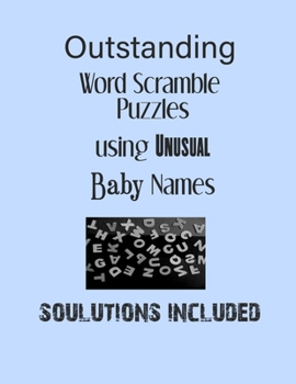 Paperback Outstanding Word Scramble Puzzles using Unusual Baby Names - Solutions included: Have a Blast! Book