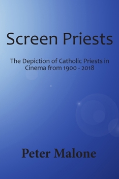 Paperback Screen Priests: The Depiction of Catholic Priests in Cinema, 1900-2018 Book
