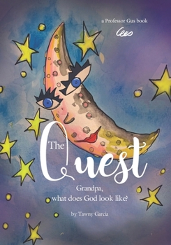 Paperback The Quest: Grandpa What does God look like Book