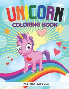 Unicorn Coloring Book: Coloring Book For Kids Ages 4-8, Unicorn Activity Book For Kids, A Collection of Fun and Easy Unicorn, Gift Book For G