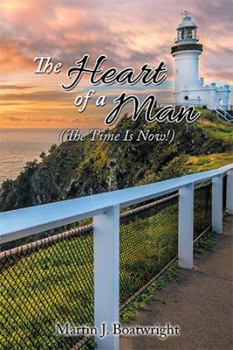 Paperback The Heart of a Man: The Time Is Now! Book
