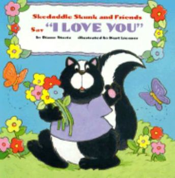 Hardcover Skedaddle Skunk and Friends Say I Love You Book