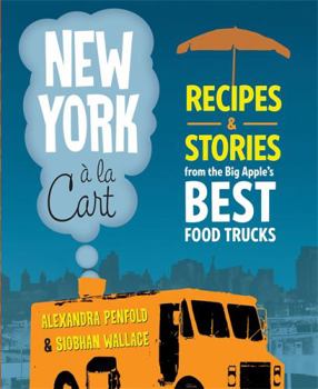 Paperback New York a la Cart: Recipes & Stories from the Big Apple's Best Food Trucks Book