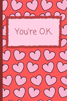 Paperback You're O.K.: Funny Underwhelming Valentine's Day Gift Journal for Her / Him Book