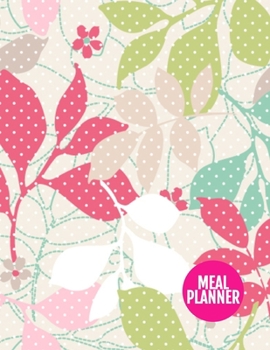 Meal Planner : Simple Track and Plan Your Meals Weekly - 52 Week Food Planner - Diary - Log - Journal - Calendar - Meal Prep and Planning Grocery List - Large 8. 5 X 11 Inch - 110 Pages - AXL 0009126