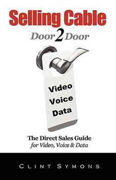 Paperback Selling Cable: The Direct Sales Guide For Video, Voice & Data Book