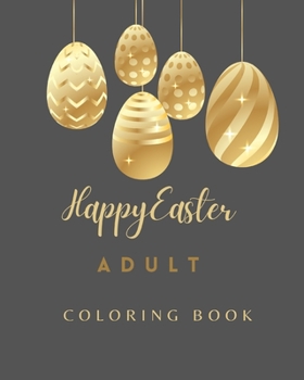 Paperback Happy Easter Coloring Book For Adults: Elegant Adult Coloring Book for Easter, Relaxation and Stress Relief Book