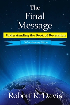Paperback The Final Message: Understanding the Book of Revelation Book