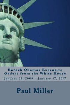 Paperback Barack Obamas Executive Orders from the White House: January 21, 2009 - January 17, 2017 Book