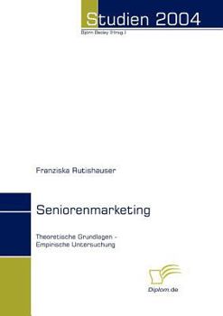 Paperback Seniorenmarketing: Theoretische Grundlagen - Empirische Untersuchung [German] Book