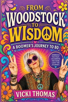 Paperback From Woodstock to Wisdom: A Boomer's Journey to 80 Book
