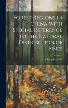 Hardcover Forest Regions in China With Special Reference to the Natural Distribution of Pines Book