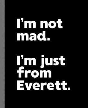 I'm not mad. I'm just from Everett.: A Fun Composition Book for a Native Everett, Washington WA Resident and Sports Fan