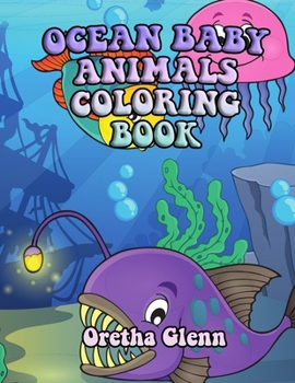 Paperback Ocean Baby Animals Coloring Book: Good OCEAN BABY ANIMALS Coloring for kid age 1-8 Book