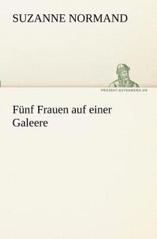 Paperback Funf Frauen Auf Einer Galeere [German] Book