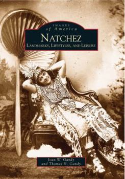 Natchez: Landmarks, Lifestyles, and Leisure - Book  of the Images of America: Mississippi