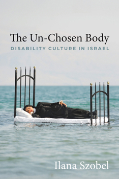 Paperback The Un-Chosen Body: Disability Culture in Israel Book