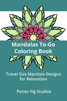 Paperback Mandalas Coloring Book To-Go: Travel Size Mandala Designs for Relaxation Book
