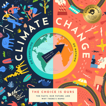 Hardcover Climate Change, the Choice Is Ours: The Facts, Our Future, and Why There's Hope! Book