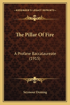 Paperback The Pillar Of Fire: A Profane Baccalaureate (1915) Book