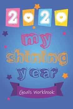 Paperback 2020 My Shining Year Goals Workbook for kids: Goals Workbook for kids Book