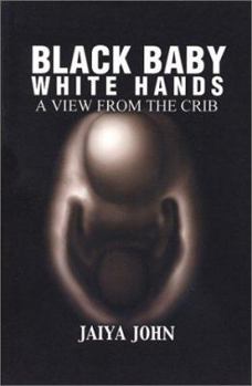 Paperback Black Baby White Hands: A View from the Crib Book