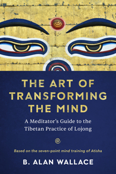 Paperback The Art of Transforming the Mind: A Meditator's Guide to the Tibetan Practice of Lojong Book