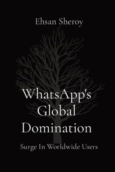 Paperback WhatsApp's Global Domination: Surge In Worldwide Users Book