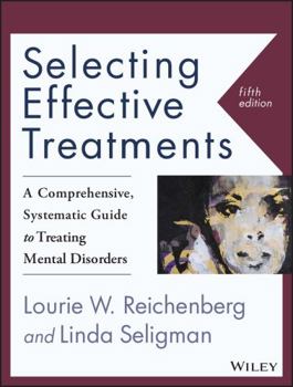 Paperback Selecting Effective Treatments: A Comprehensive, Systematic Guide to Treating Mental Disorders Book