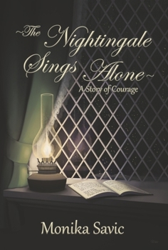 Hardcover The Nightingale Sings Alone: A Story of Courage Book